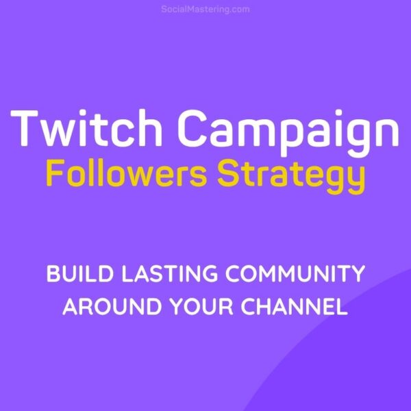 Twitch campaign growth strategy